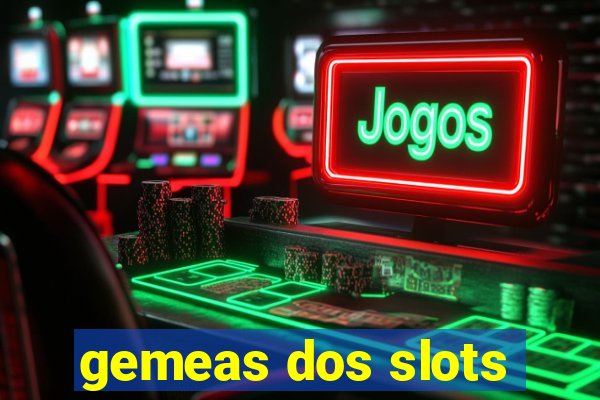 gemeas dos slots